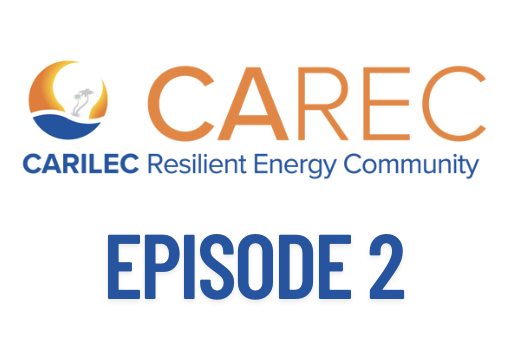 Episode 2 - Building Back Better–Reliability, Resilience and Energy Security in the Caribbean Electricity Market